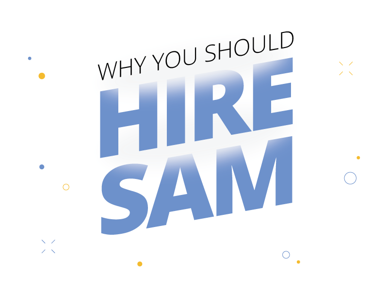 Text style that reads why you should hire SAM