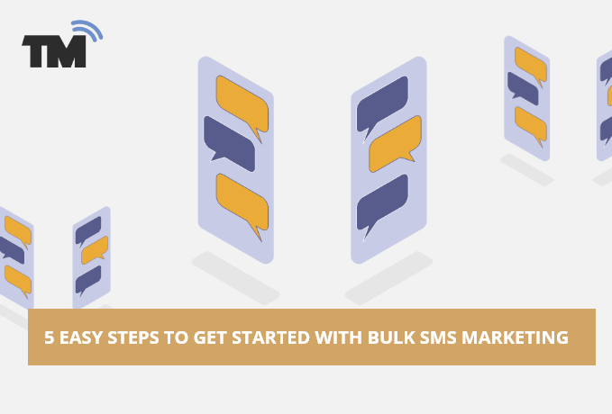 5 Easy Steps to Get Started With Bulk SMS Marketing