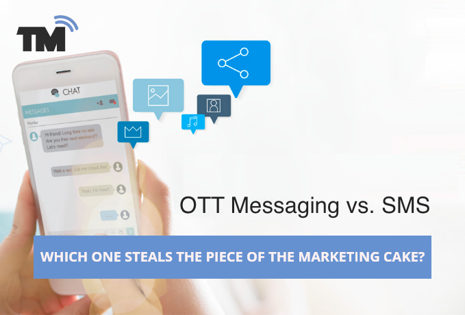 OTT Messaging vs. SMS: Which one Steals the Piece of the Marketing Cake?