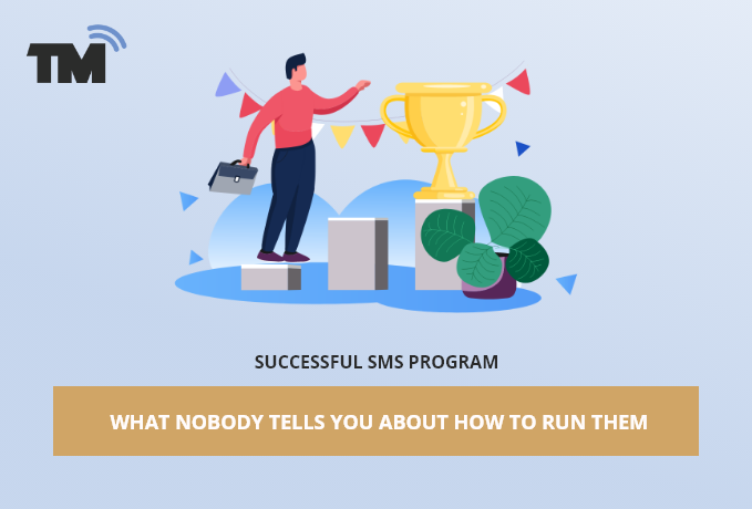 Successful SMS Program: What Nobody Tells You About How to Run Them