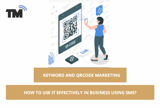 Keyword and QRCode Marketing: How to Use It Effectively in Business Using SMS?