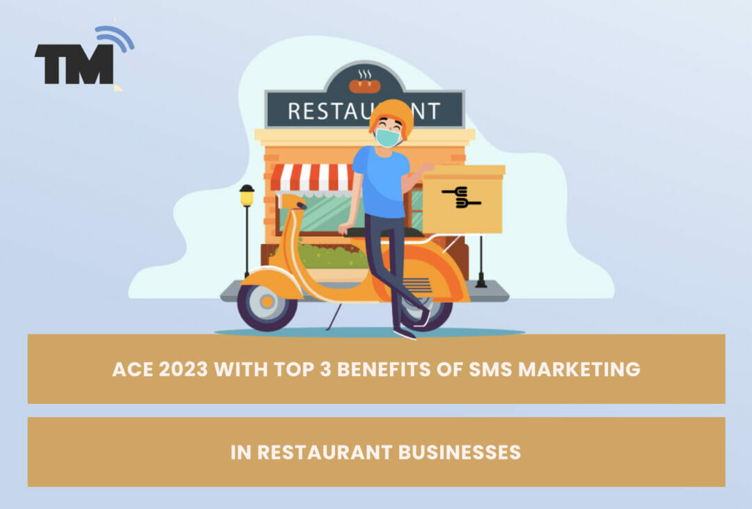 Ace 2023 with Top 3 Benefits of SMS Marketing in Restaurant Businesses
