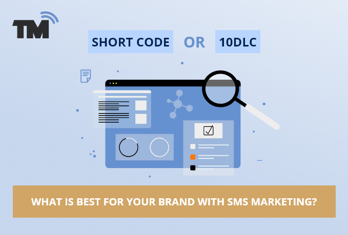 Short Code or 10DLC: What Is Best for Your Brand with SMS Marketing?