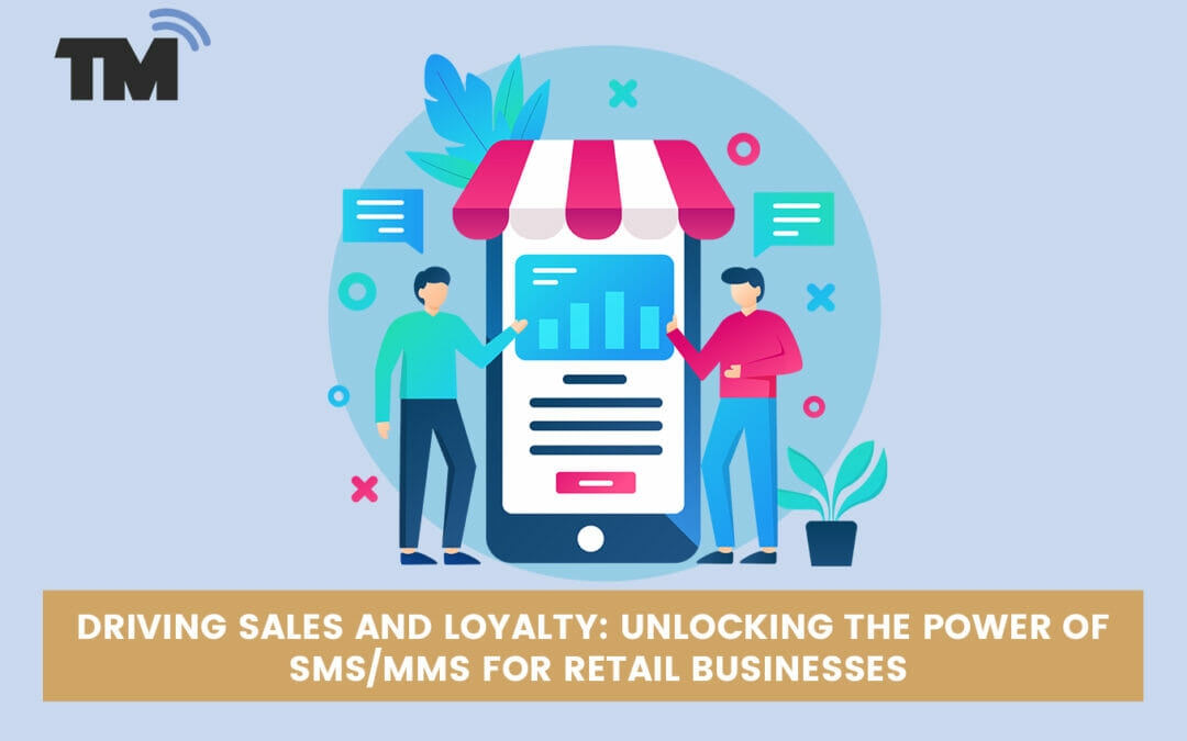 How to Drive Sales and Loyalty with MMS and SMS Marketing in Retail