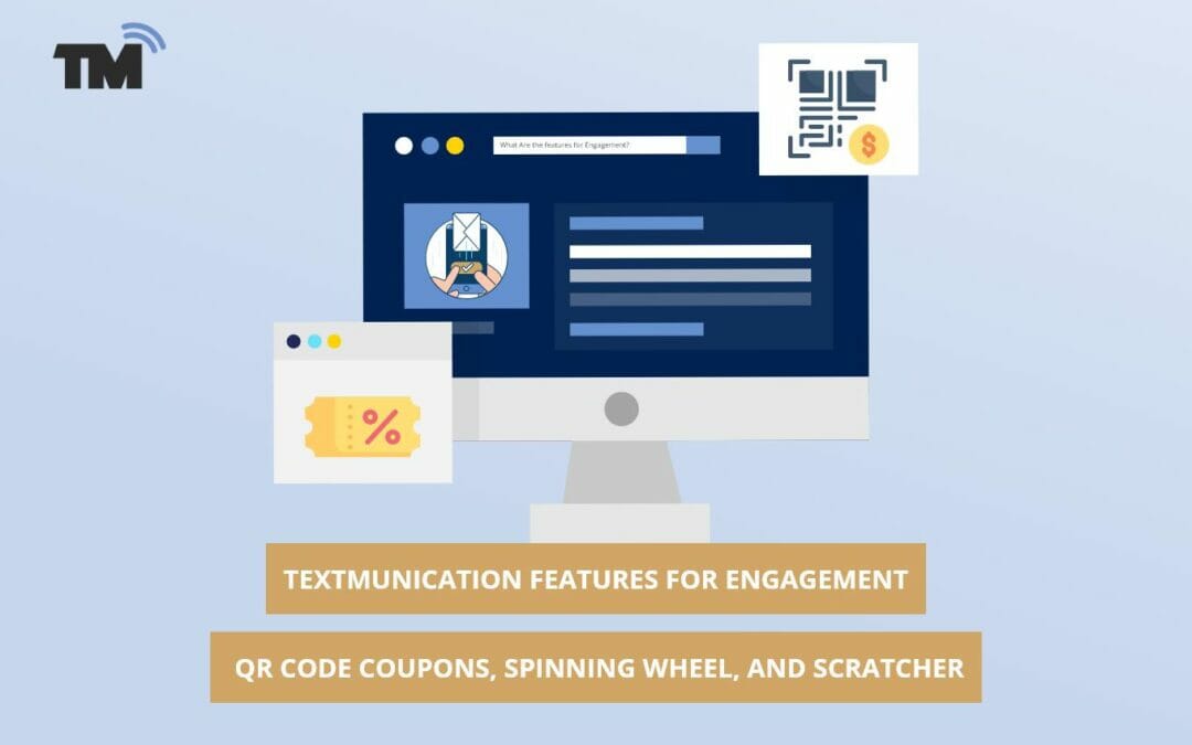 Textmunication Features for Engagement: QR Code Coupons, Spinning Wheel, and Scratcher
