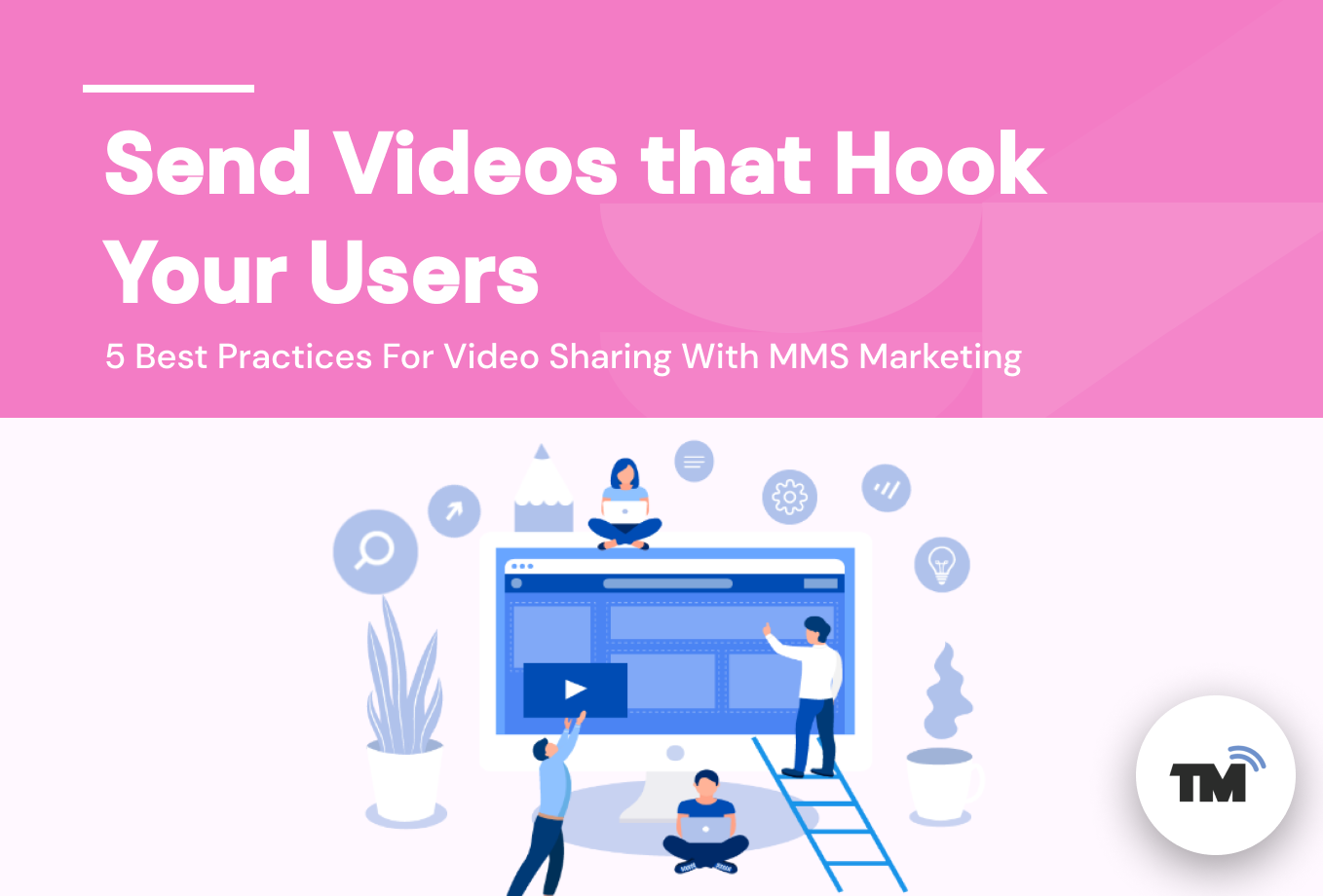 5 Best Practices For Video Sharing With MMS Marketing