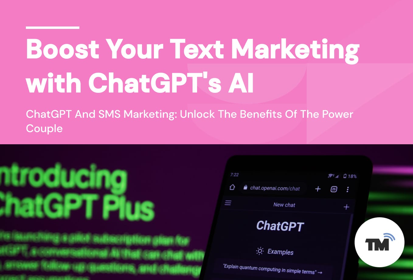 ChatGPT And SMS Marketing: Unlock The Benefits Of The Power Couple