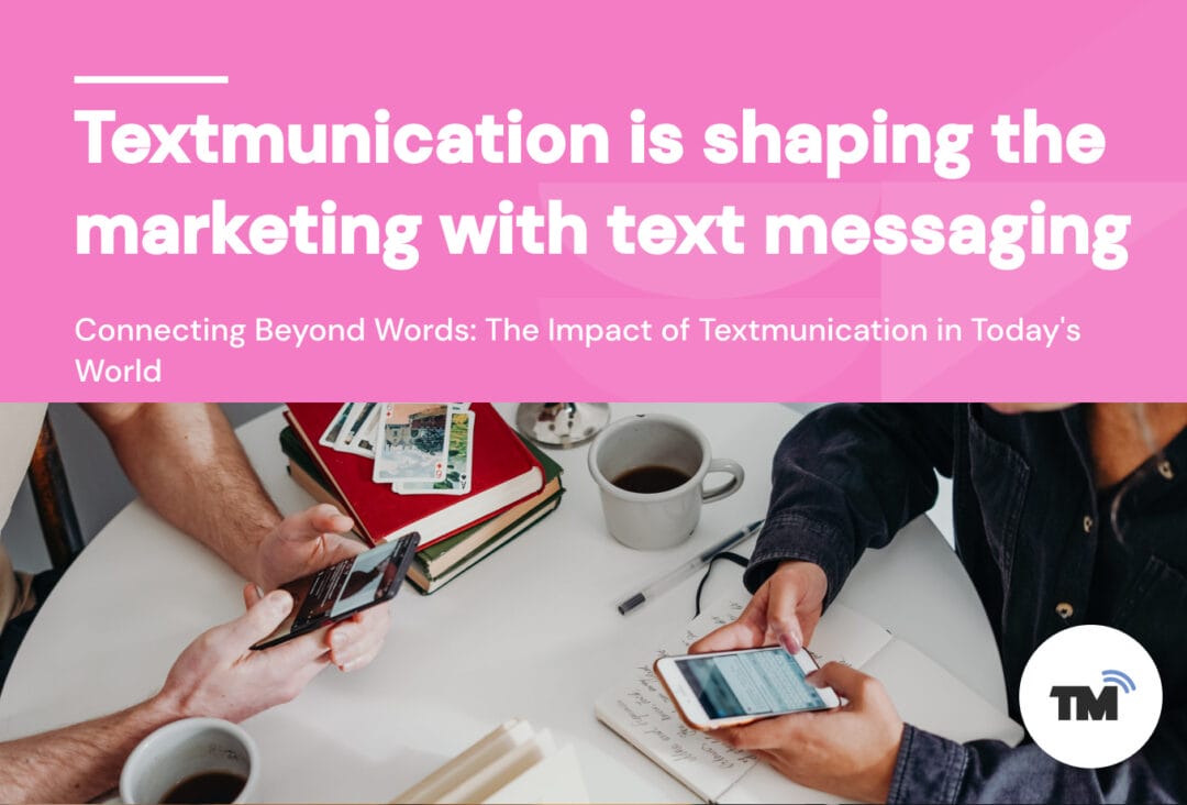 Connecting Beyond Words: The Impact of Textmunication in Today’s World