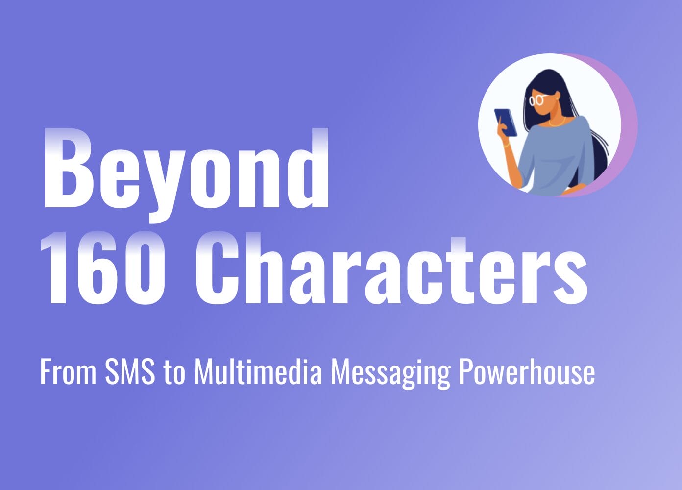 Beyond 160 Characters: From SMS to Multimedia Messaging Powerhouse