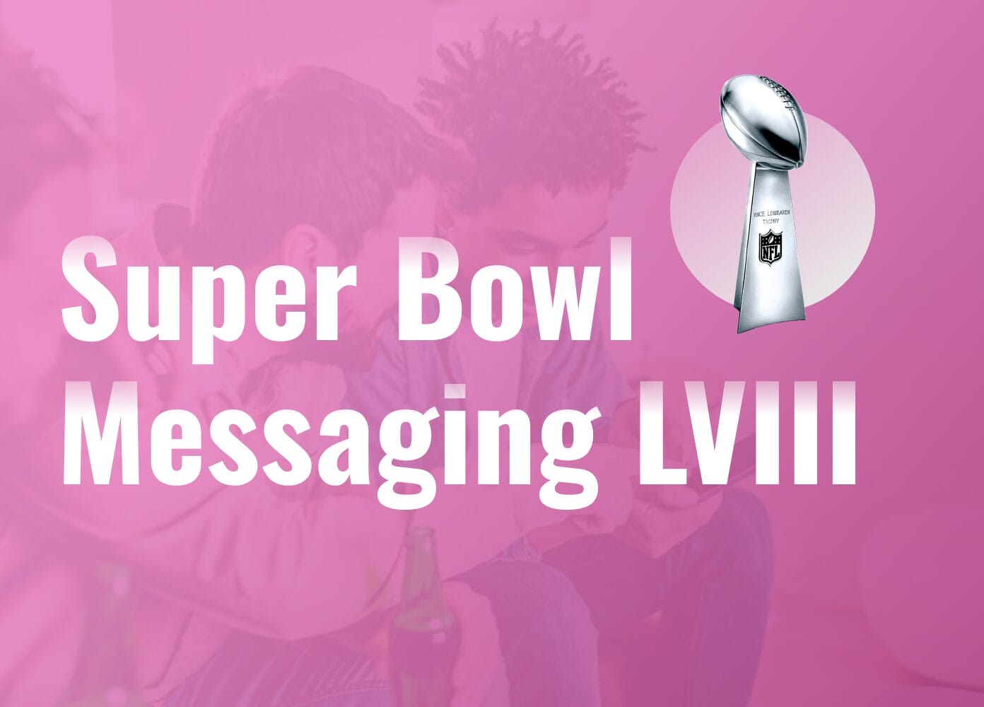 Super Bowl Messaging LVIII: Text Marketing Strategies For Super Bowl Sunday