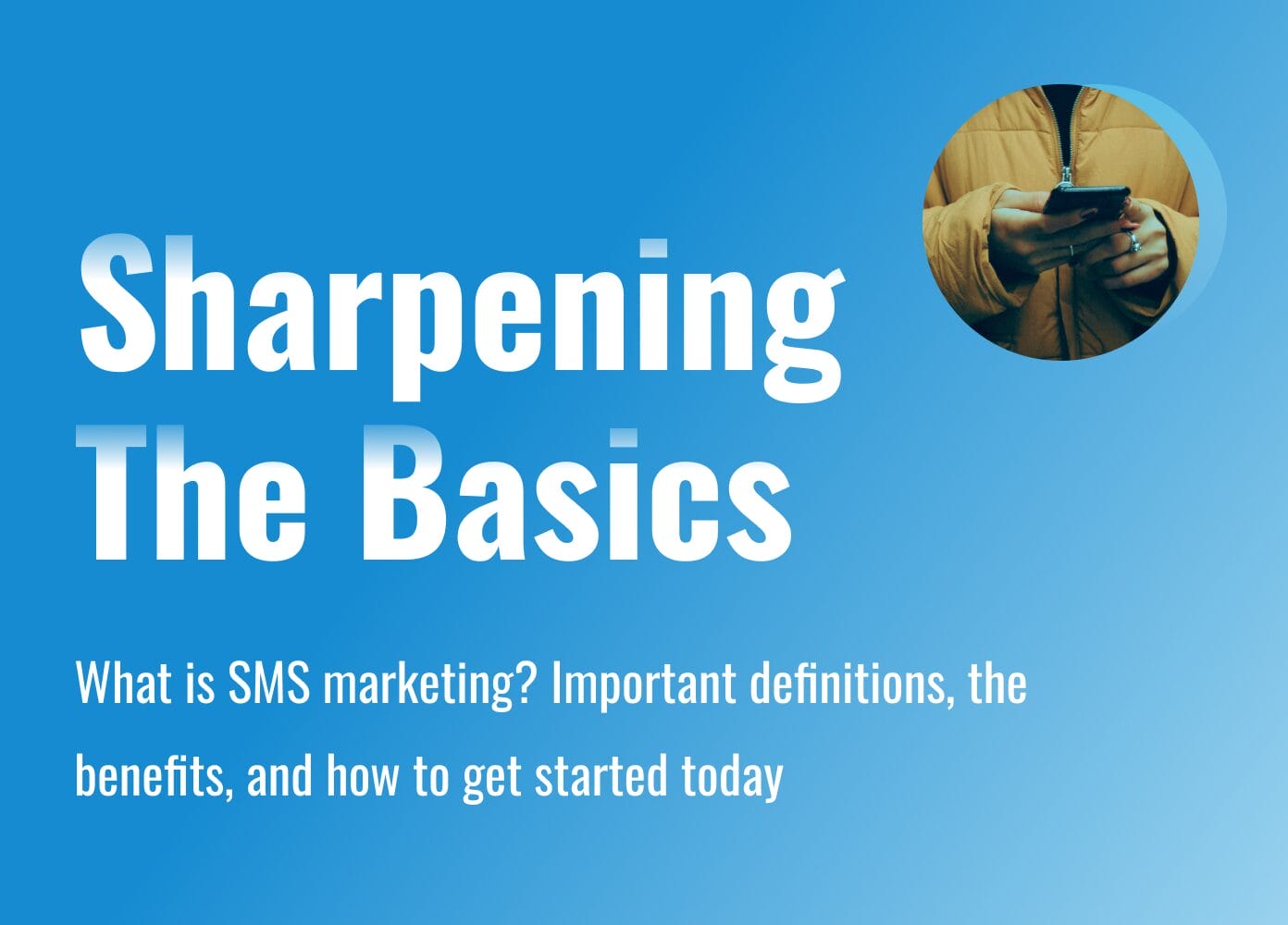 What is SMS Marketing? Important Definitions, Benefits, and How to Get Started